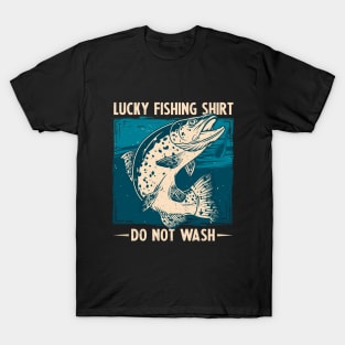 lucky fishing shirt - do not wash  funny fishing shirt T-Shirt